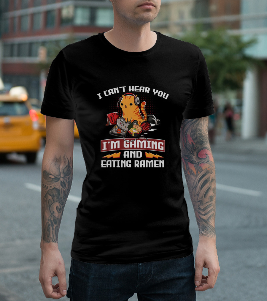 I Can't Hear You Cat Gaming and Eating Ramen Fun T-Shirt