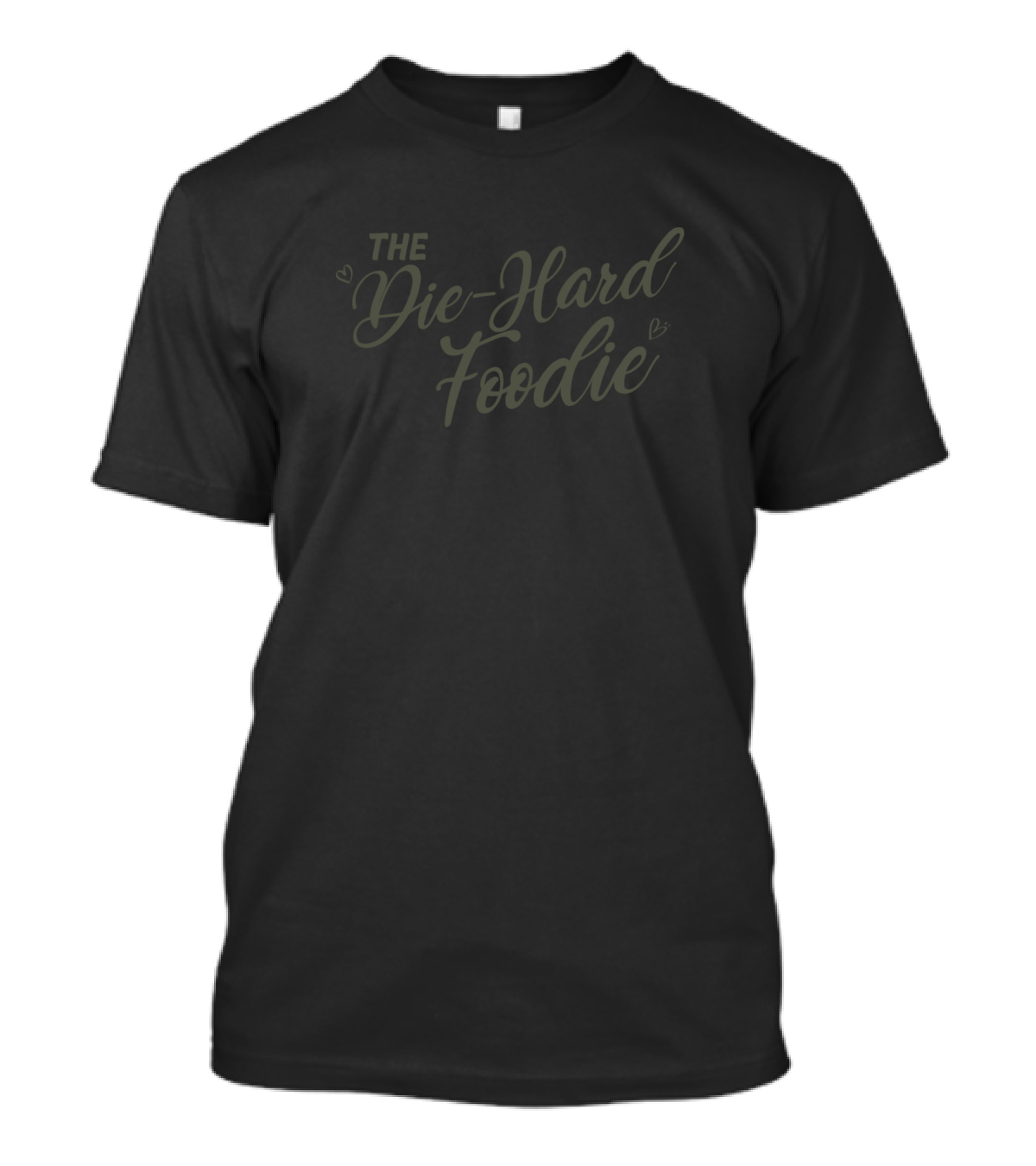 The Die-Hard Foodie T-Shirt