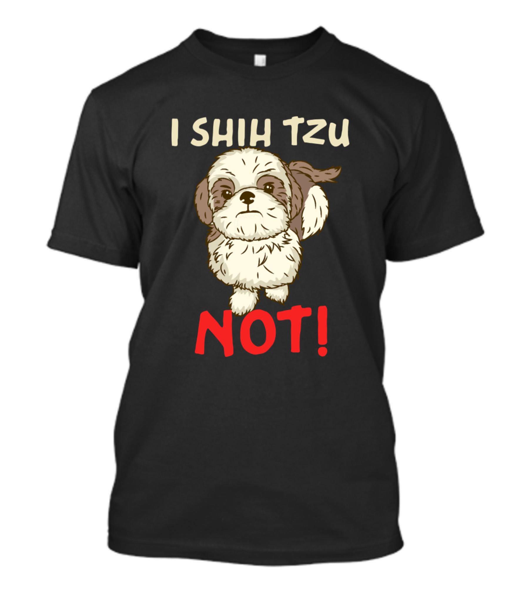 I Shih Tzu Not Cute Dog Design For Chinese Dog Owner T-Shirt