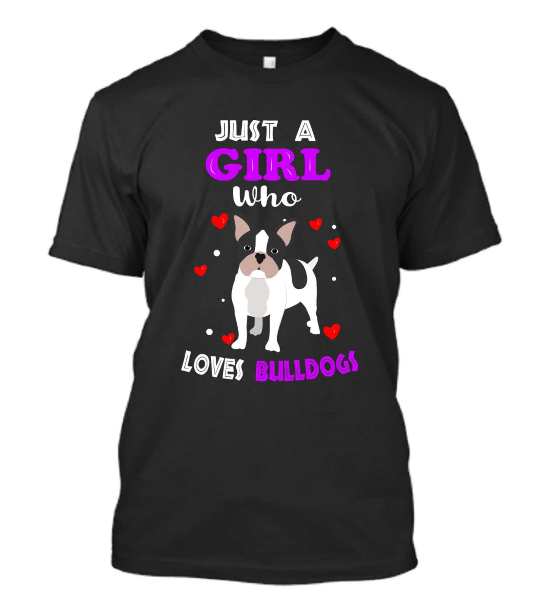 Just A Girl Who Loves Bulldogs With Cute Dog And Hearts T-Shirt