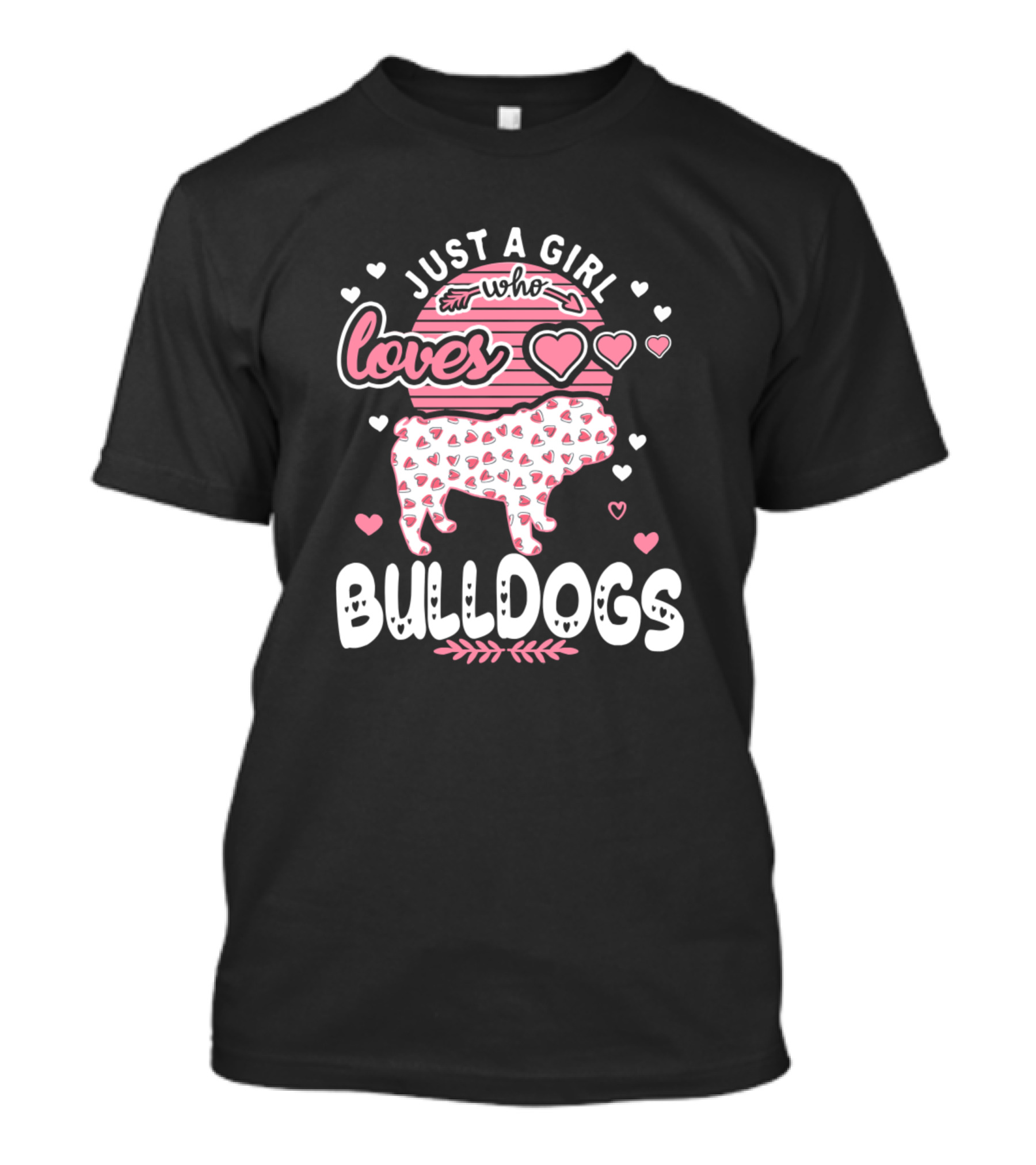 Just A Girl Who Loves Bulldogs Hearts And Love T-Shirt
