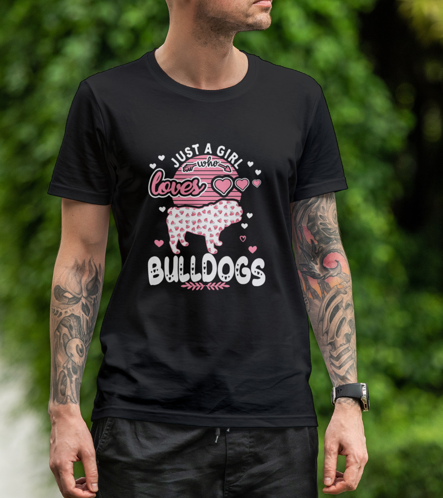 Just A Girl Who Loves Bulldogs Hearts And Love T-Shirt