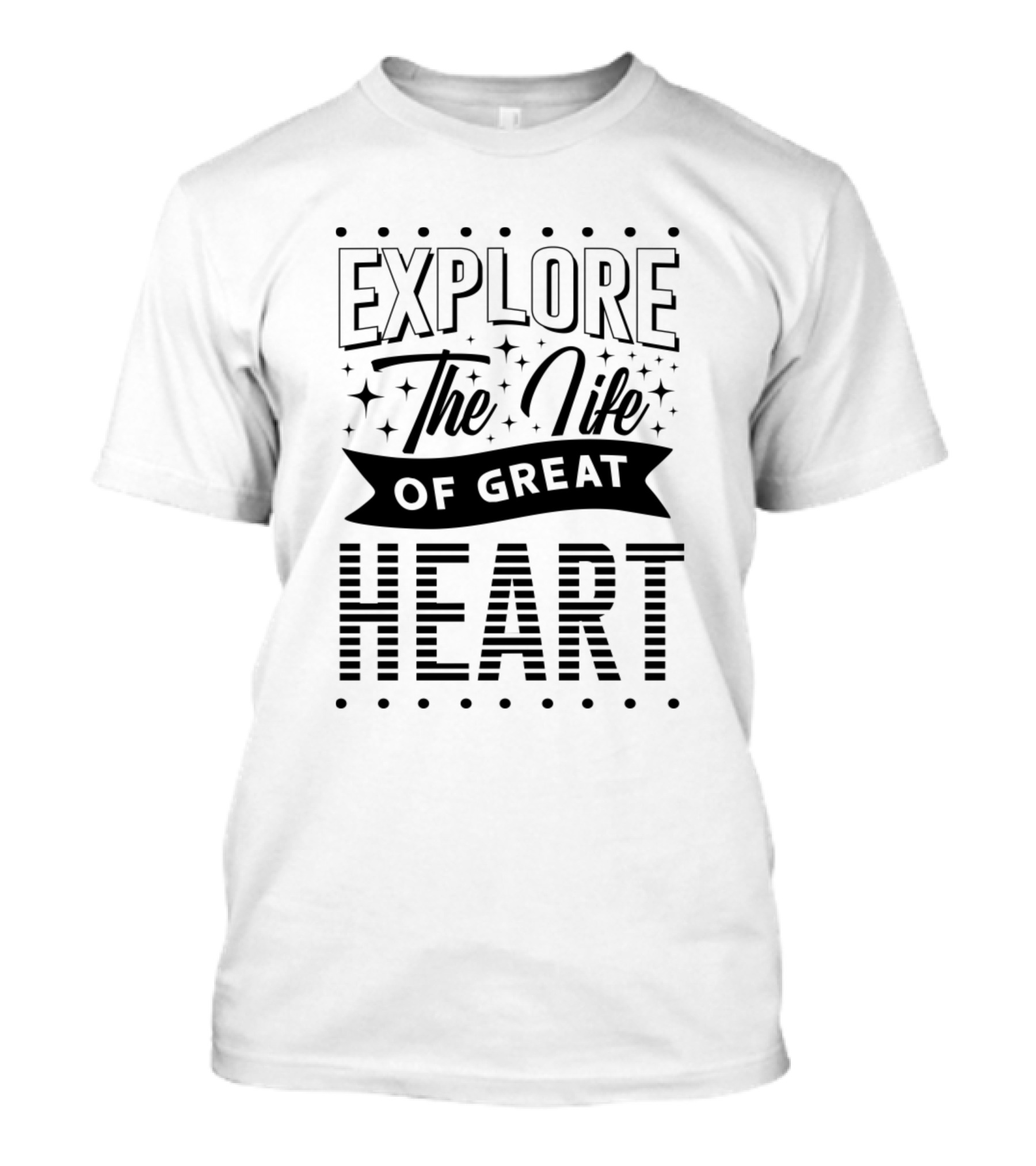Explore The Life Of Great Heart T-Shirt