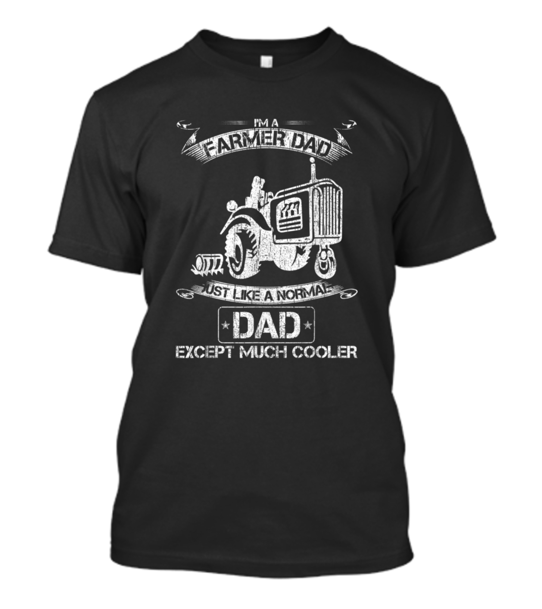 Farmer Dad Just Like A Normal Dad Except Much Cooler Tractor T-Shirt