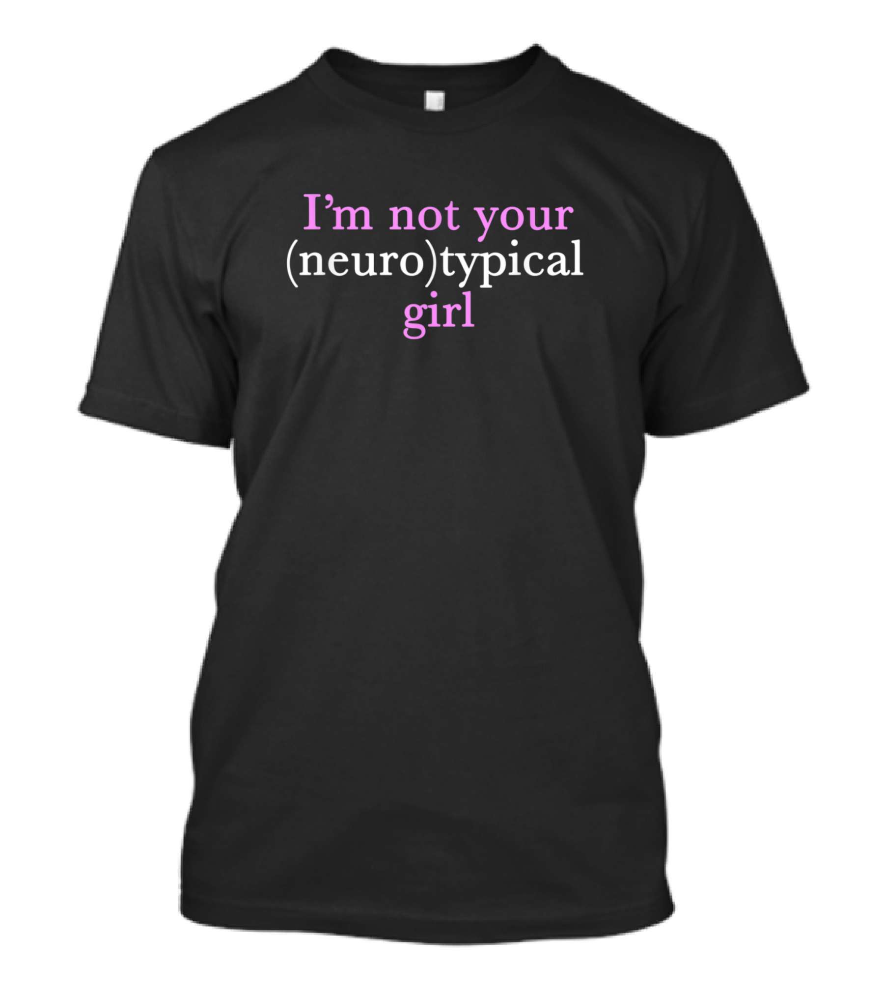 Funny Autism I'm Not Your Neurotypical Girl T-Shirt