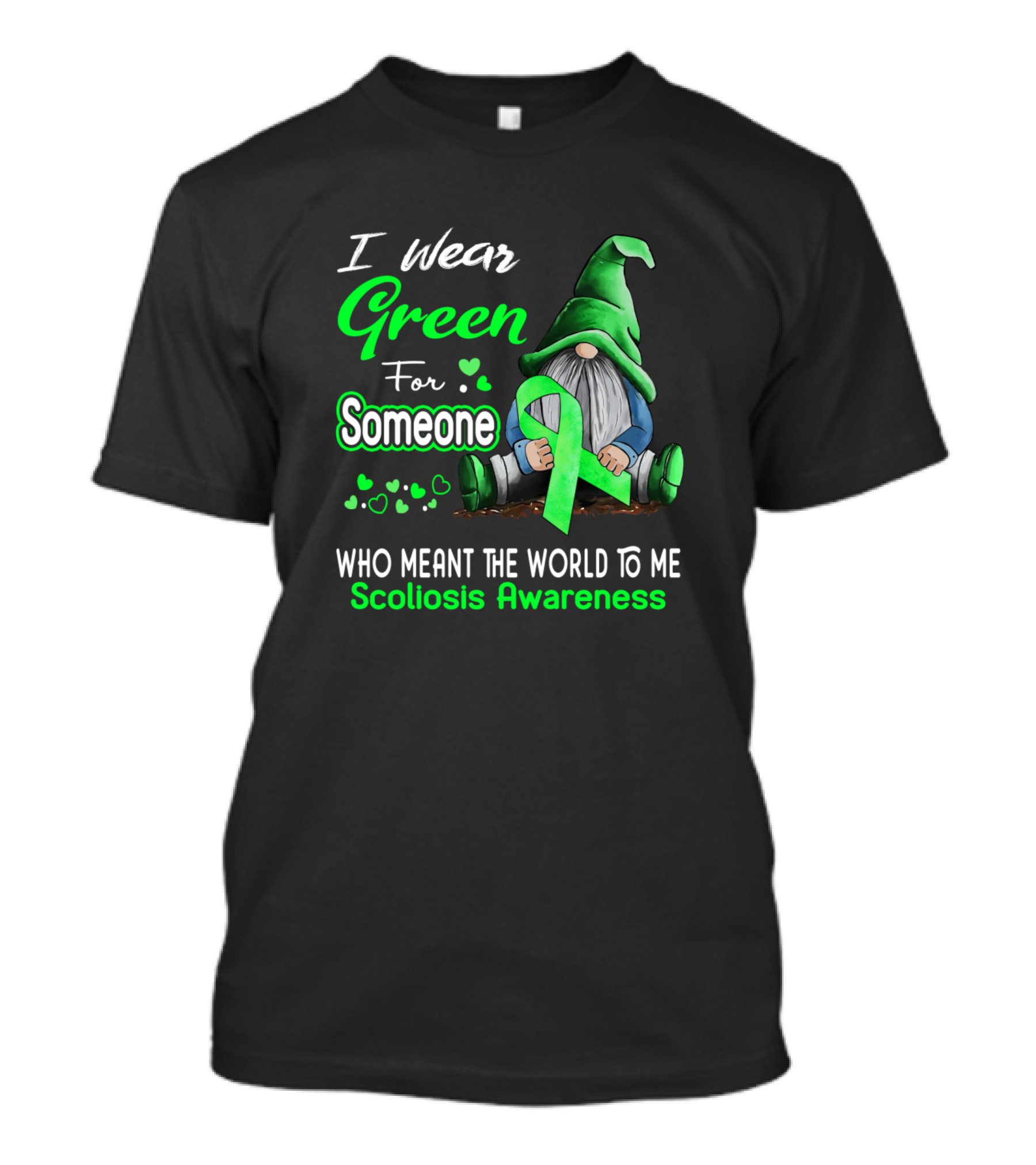 I Wear Green For Someone Who Meant The World To Me Scoliosis Awareness Gnome T-Shirt