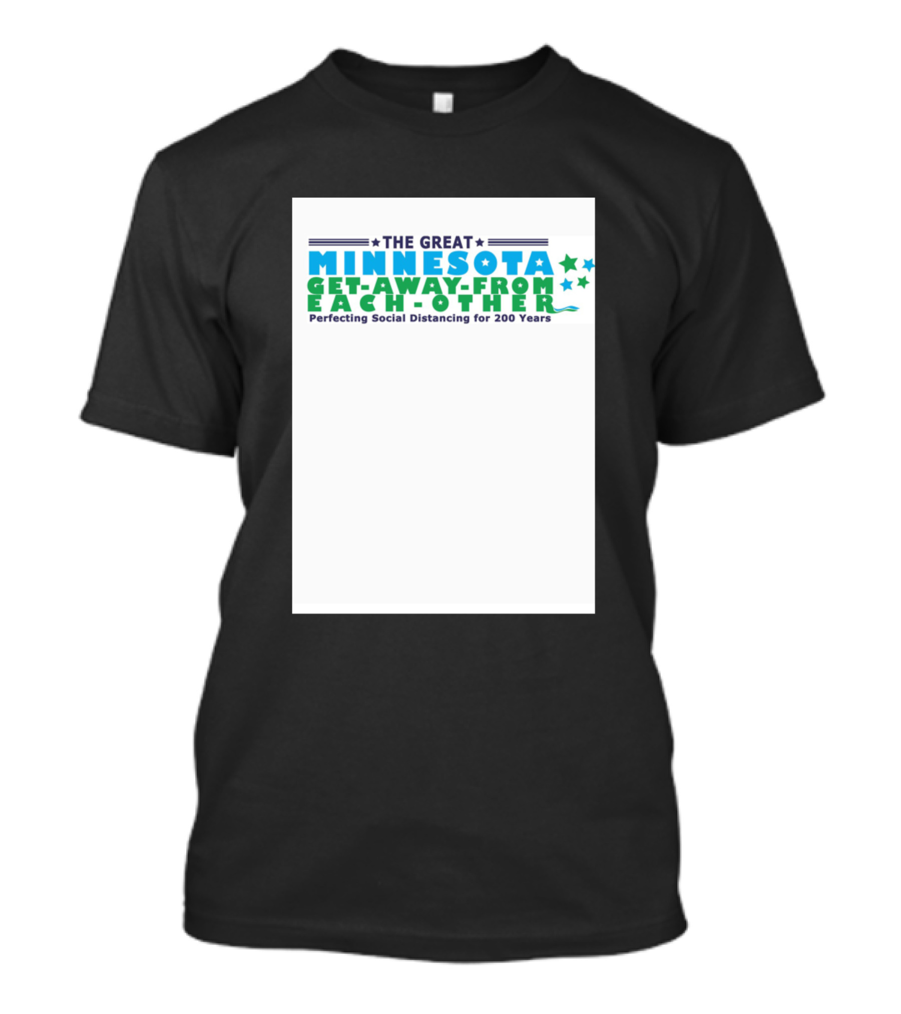 The Great Minnesota Get-Away-From-Each-Other Perfecting Social Distancing For 200 Years T-Shirt