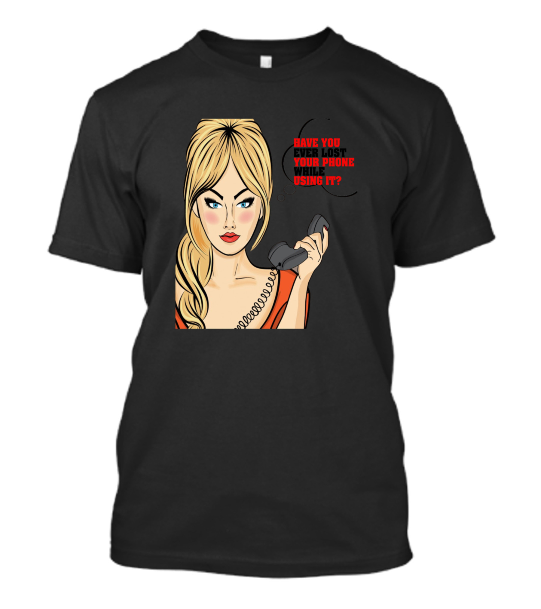 Have You Ever Lost Your Phone While Using It Retro Comic Style Blonde Woman With Corded Telephone T-Shirt