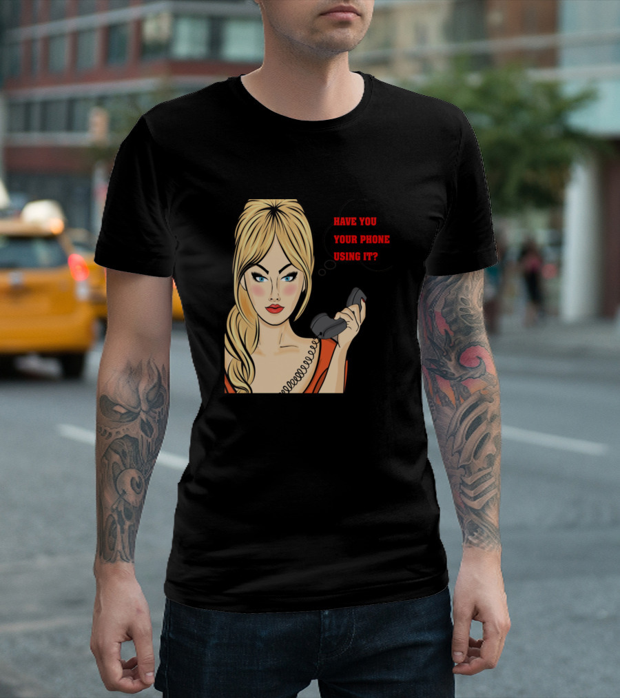 Have You Ever Lost Your Phone While Using It Retro Comic Style Blonde Woman With Corded Telephone T-Shirt