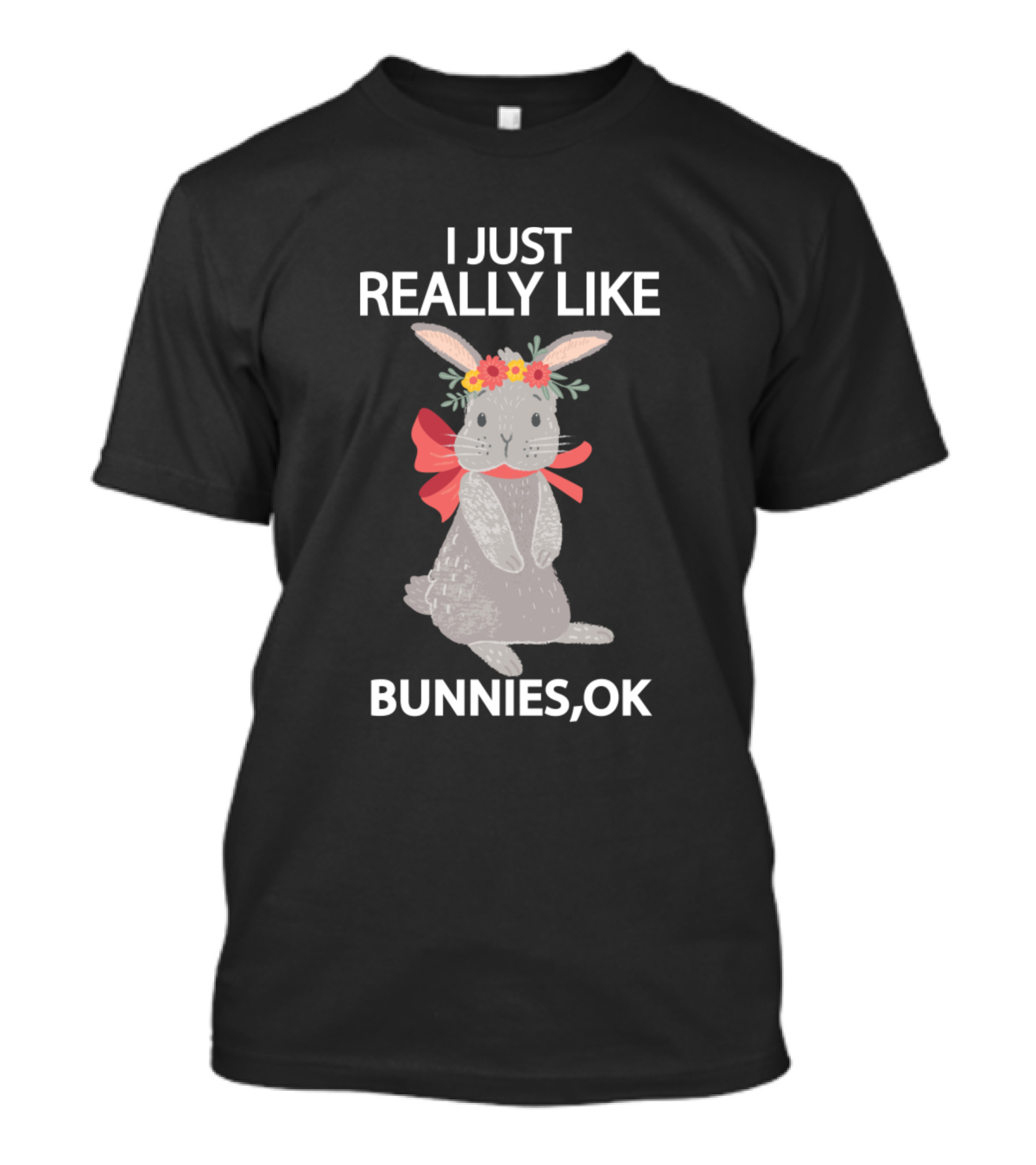 I Just Really Like Bunnies OK Floral Bunny Charm T-Shirt