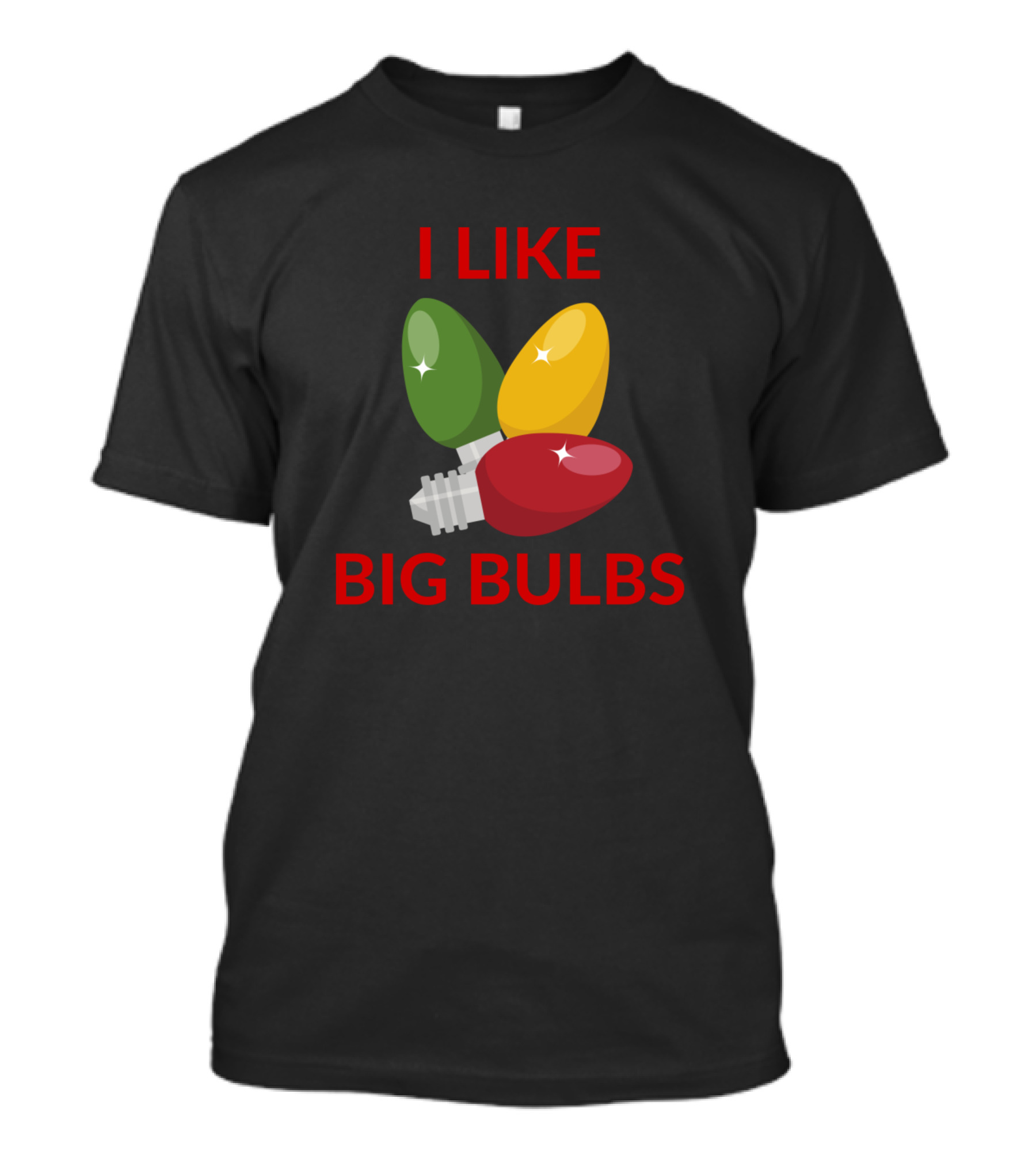 I Like Big Bulbs Bright Holiday Lights T-Shirt