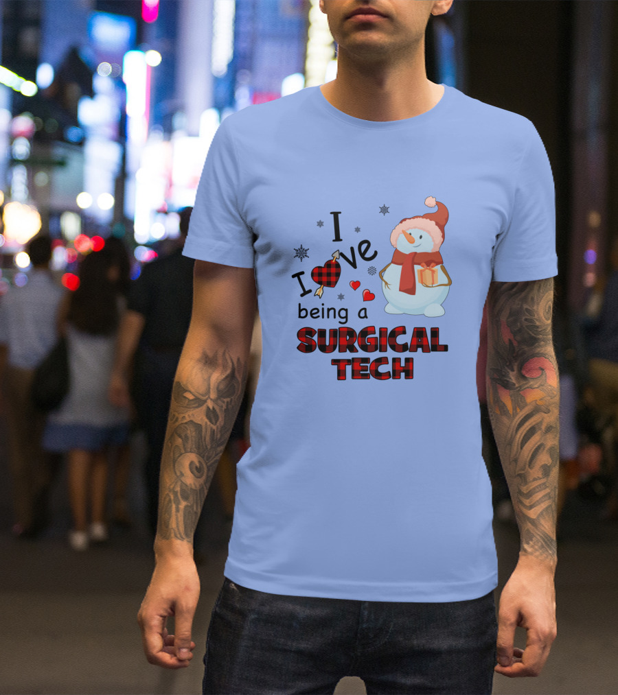 I Love Being A Surgical Tech Snowman Gift Winter Holiday T-Shirt