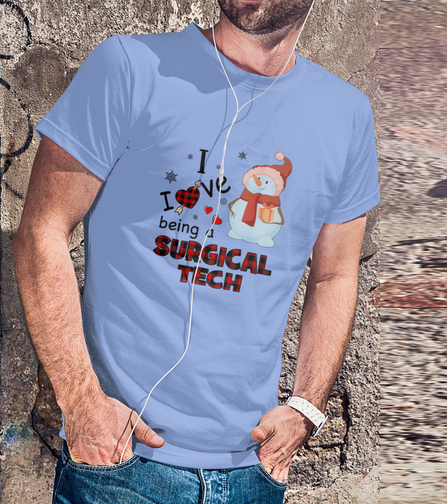 I Love Being A Surgical Tech Snowman Gift Winter Holiday T-Shirt
