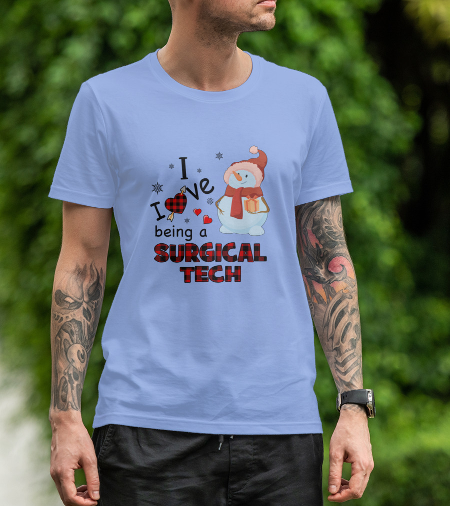 I Love Being A Surgical Tech Snowman Gift Winter Holiday T-Shirt