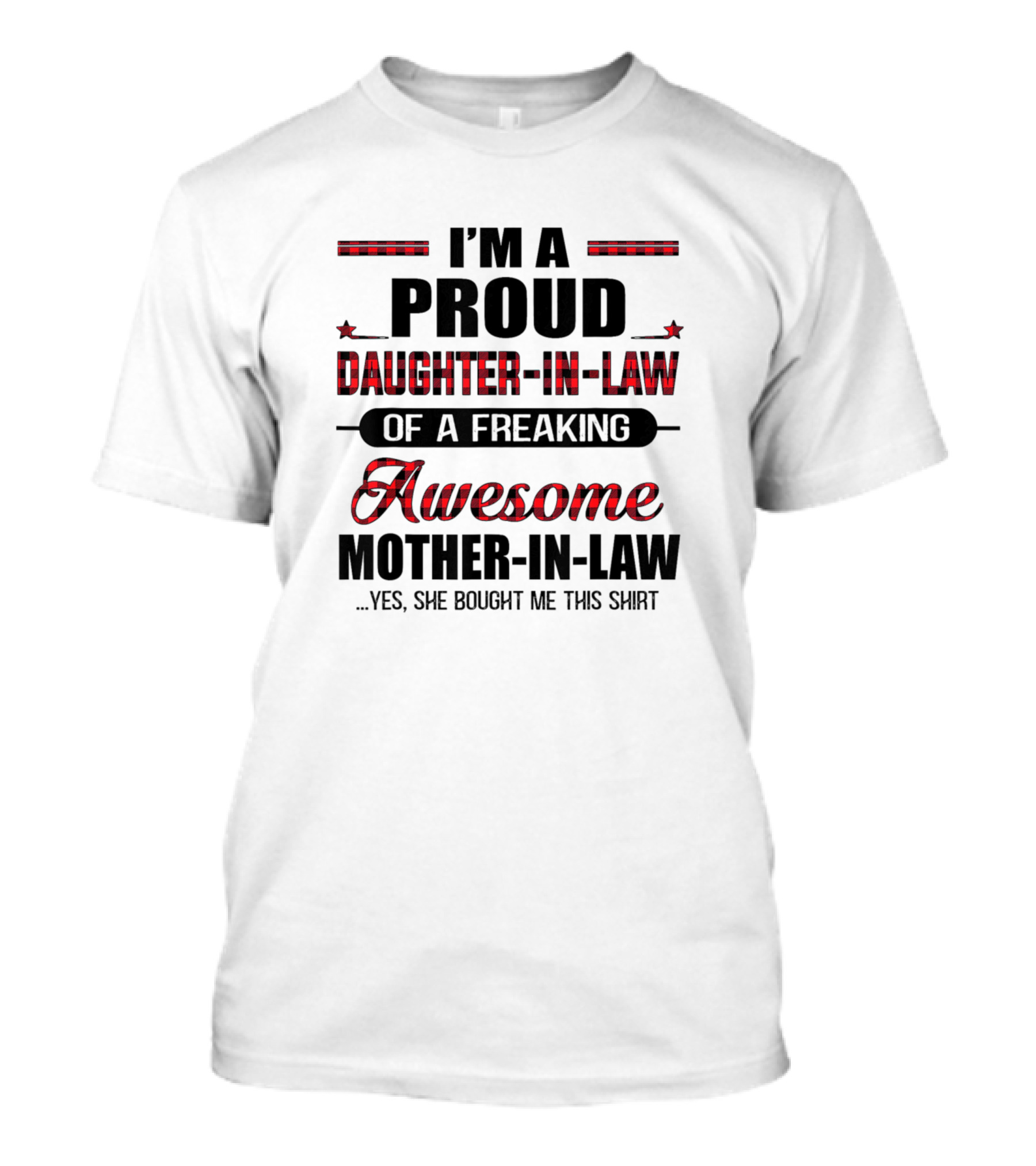 Proud Daughter-In-Law Of Freaking Awesome Mother-In-Law She Bought Me This T-Shirt