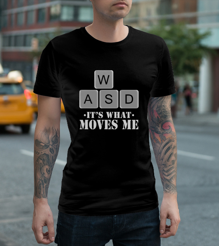 WASD It's What Moves Me T-Shirt