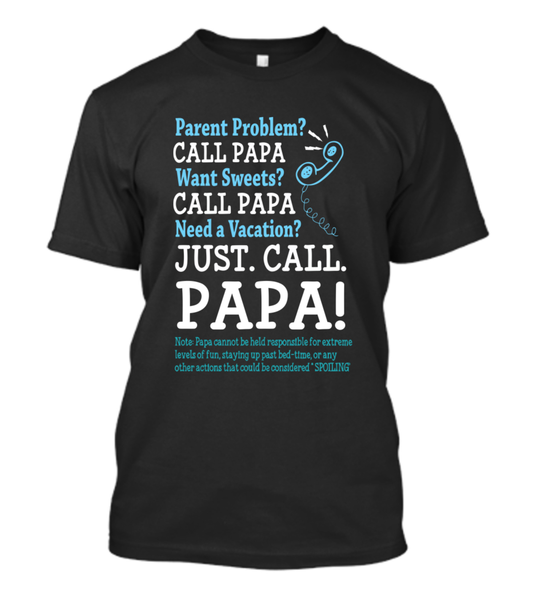 Parent Problem Want Sweets Need A Vacation Just Call Papa T-Shirt
