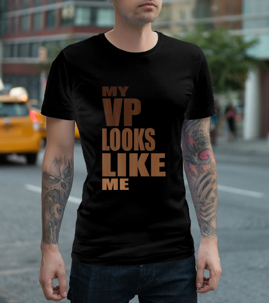 My VP Looks Like Me Melanin Shades Political T-Shirt