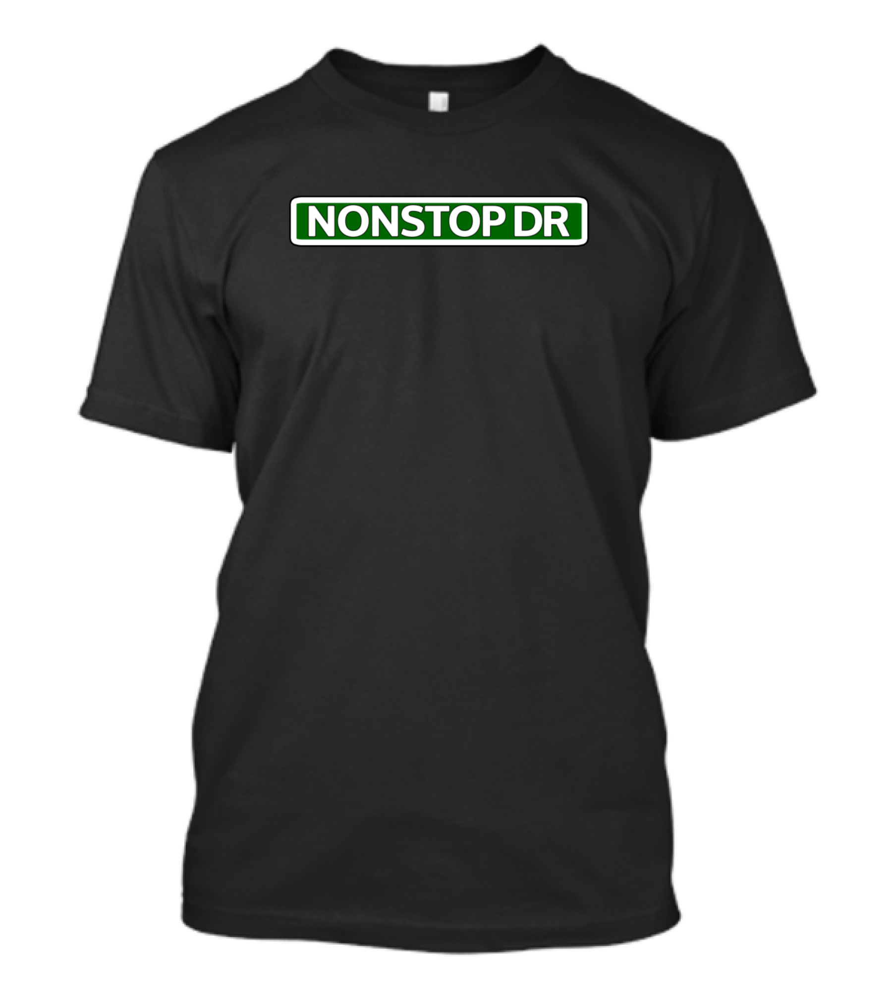 NONSTOP DR Street Sign - Iconic Green Road Marker T-Shirt