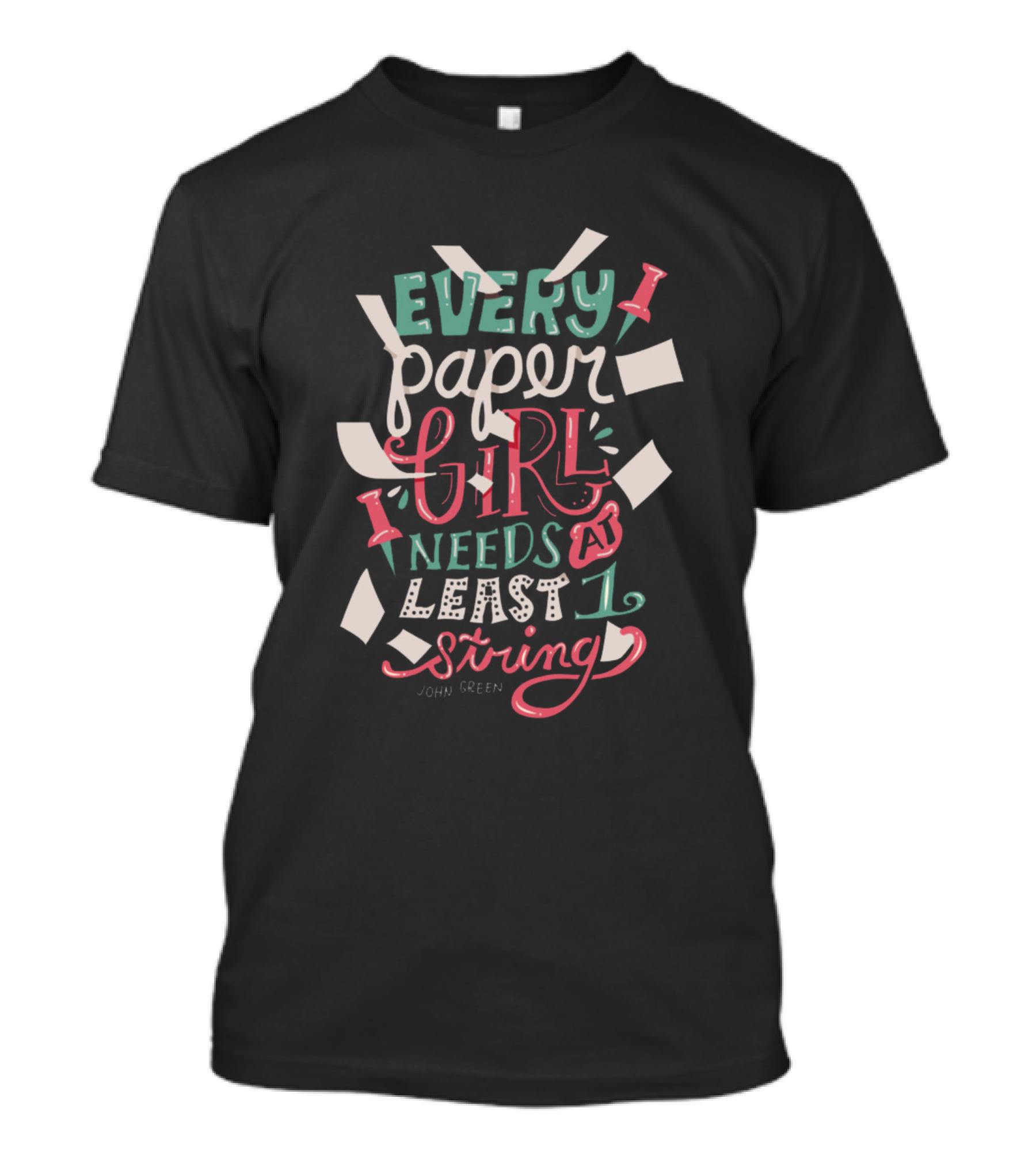 Every Paper Girl Needs At Least One String John Green T-Shirt