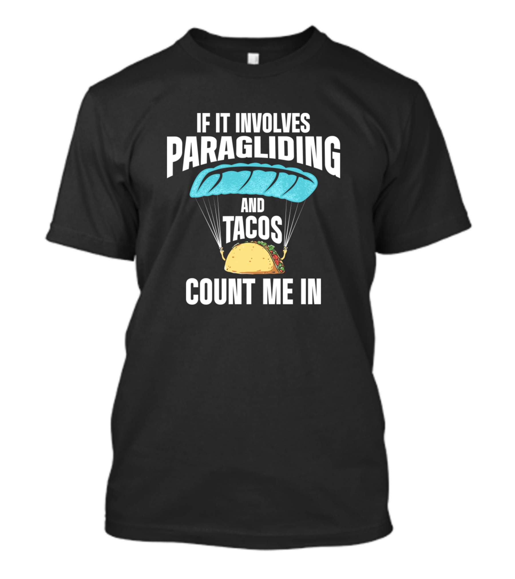 If It Involves Paragliding And Tacos Count Me In T-Shirt