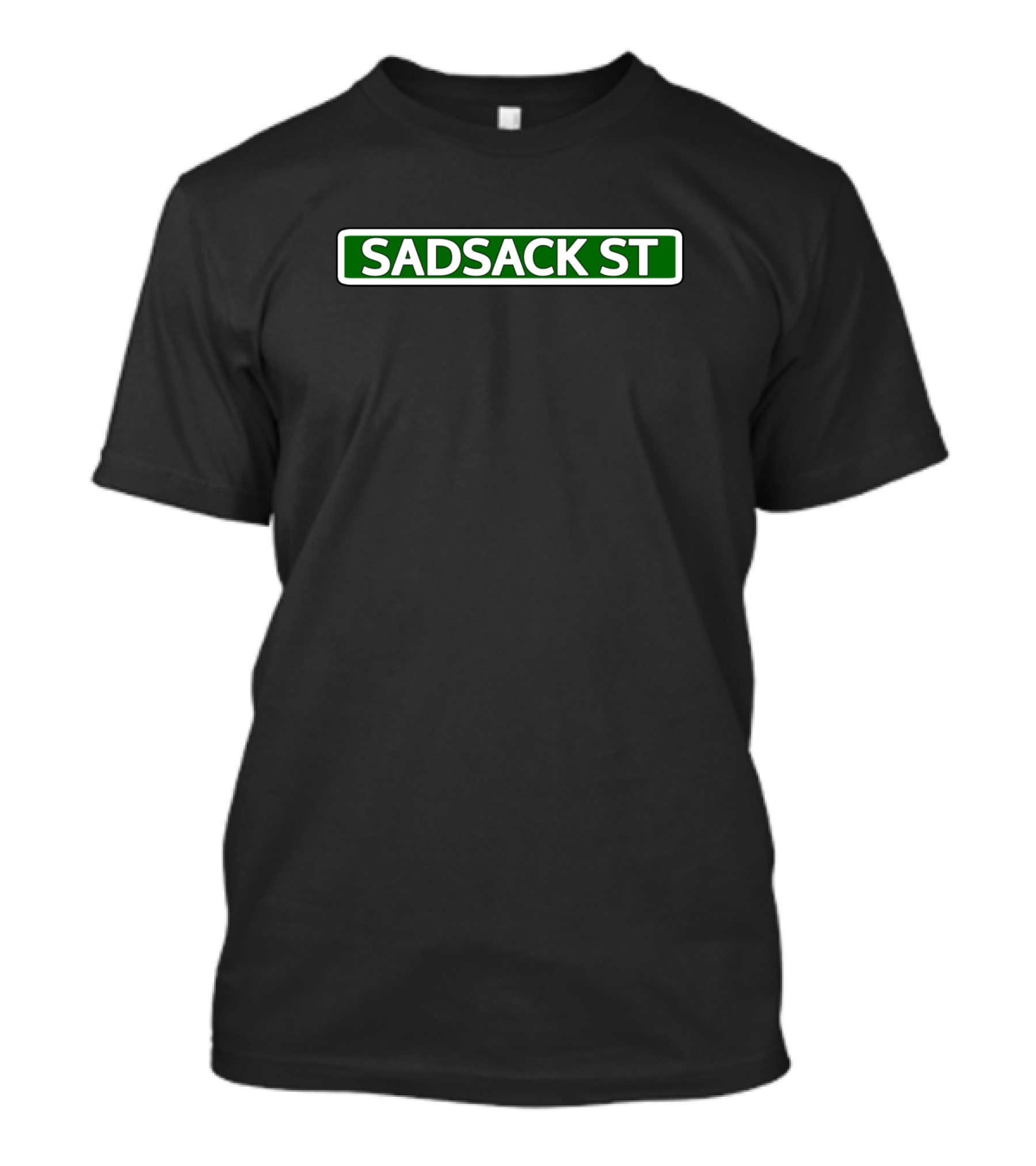 Sadsack St Street Sign Classic Green Road Sign T-Shirt
