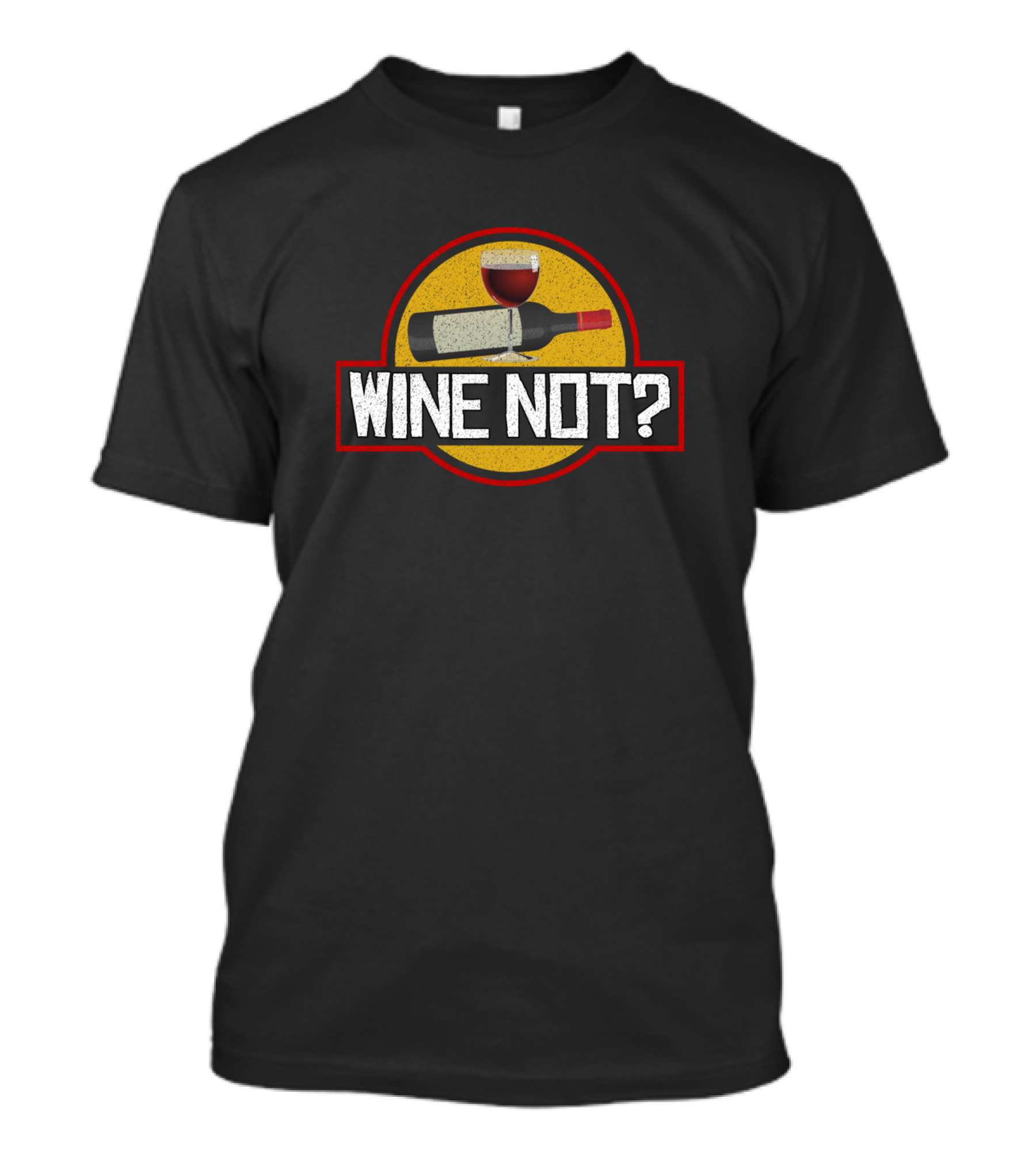 Wine Not Funny Liquor Pun Bottle Glass T-Shirt
