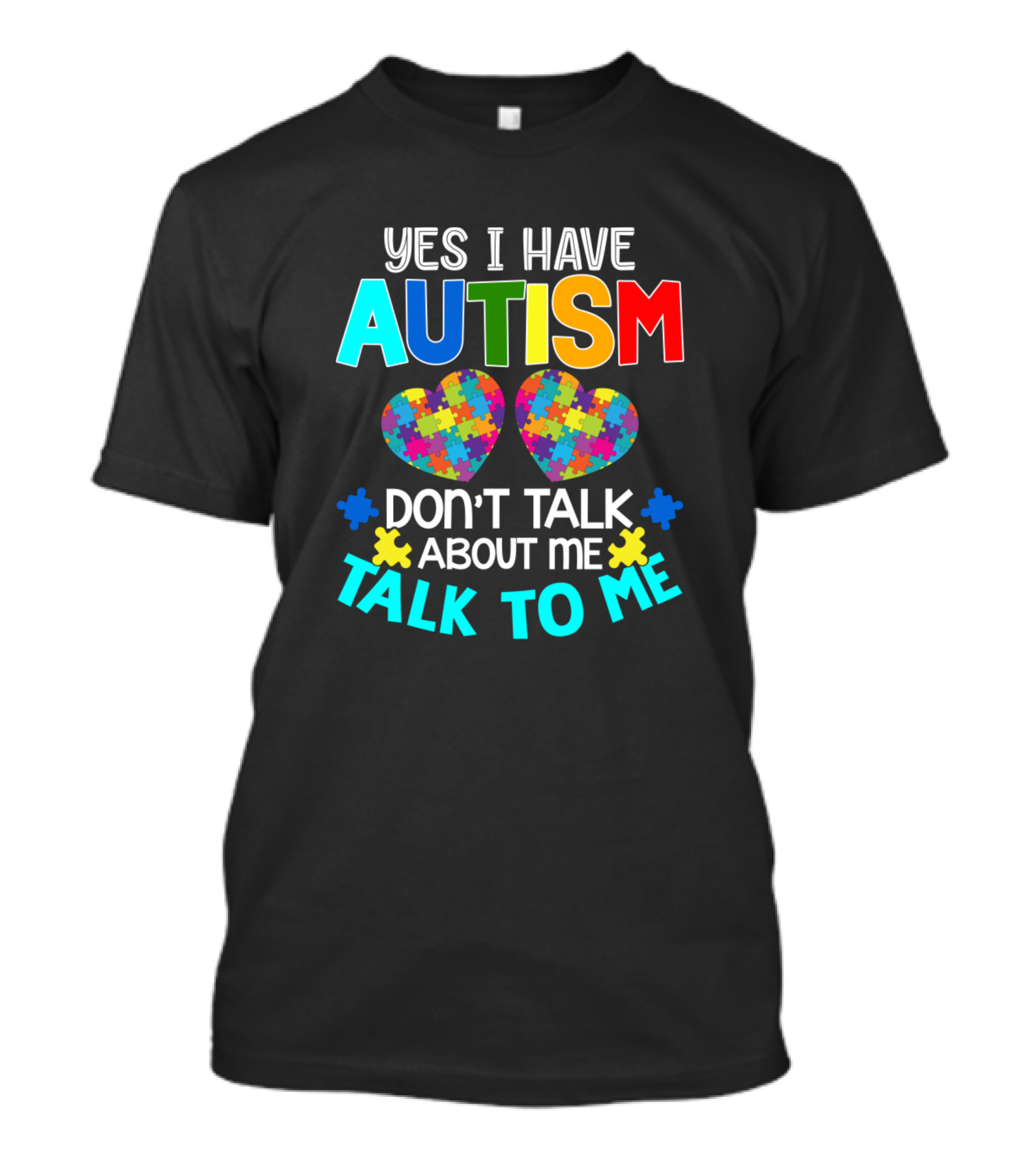 Yes I Have Autism Don't Talk About Me Talk To Me Puzzle Hearts T-Shirt