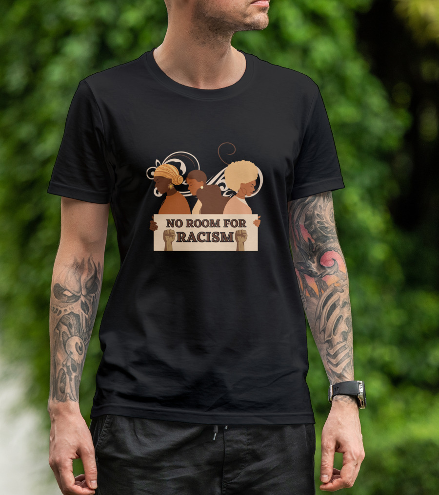 No Room For Racism Empowerment And Unity T-Shirt