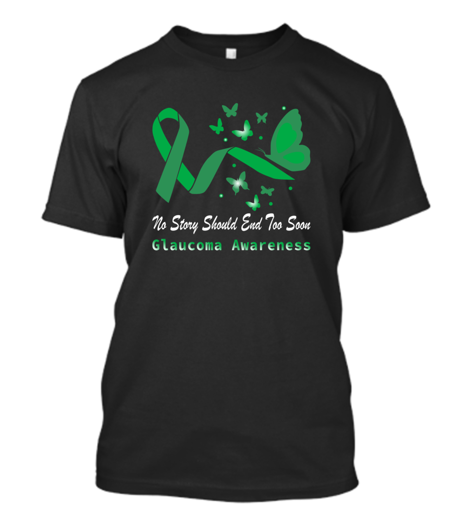 No Story Should End Too Soon Glaucoma Awareness Green Ribbon And Butterfly T-Shirt