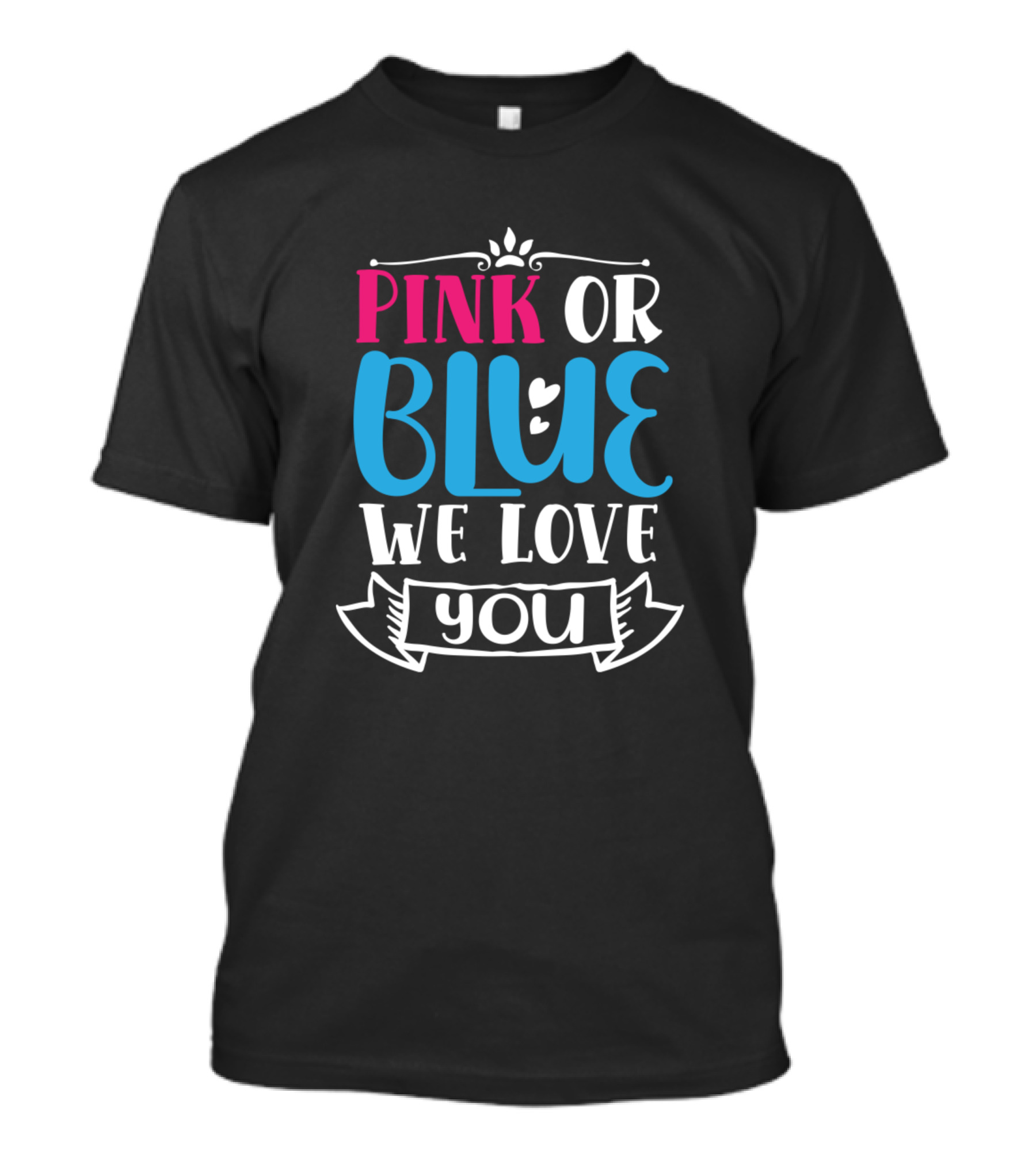 Pink Or Blue We Love You Best Pregnant Mother Expecting Baby T-Shirt