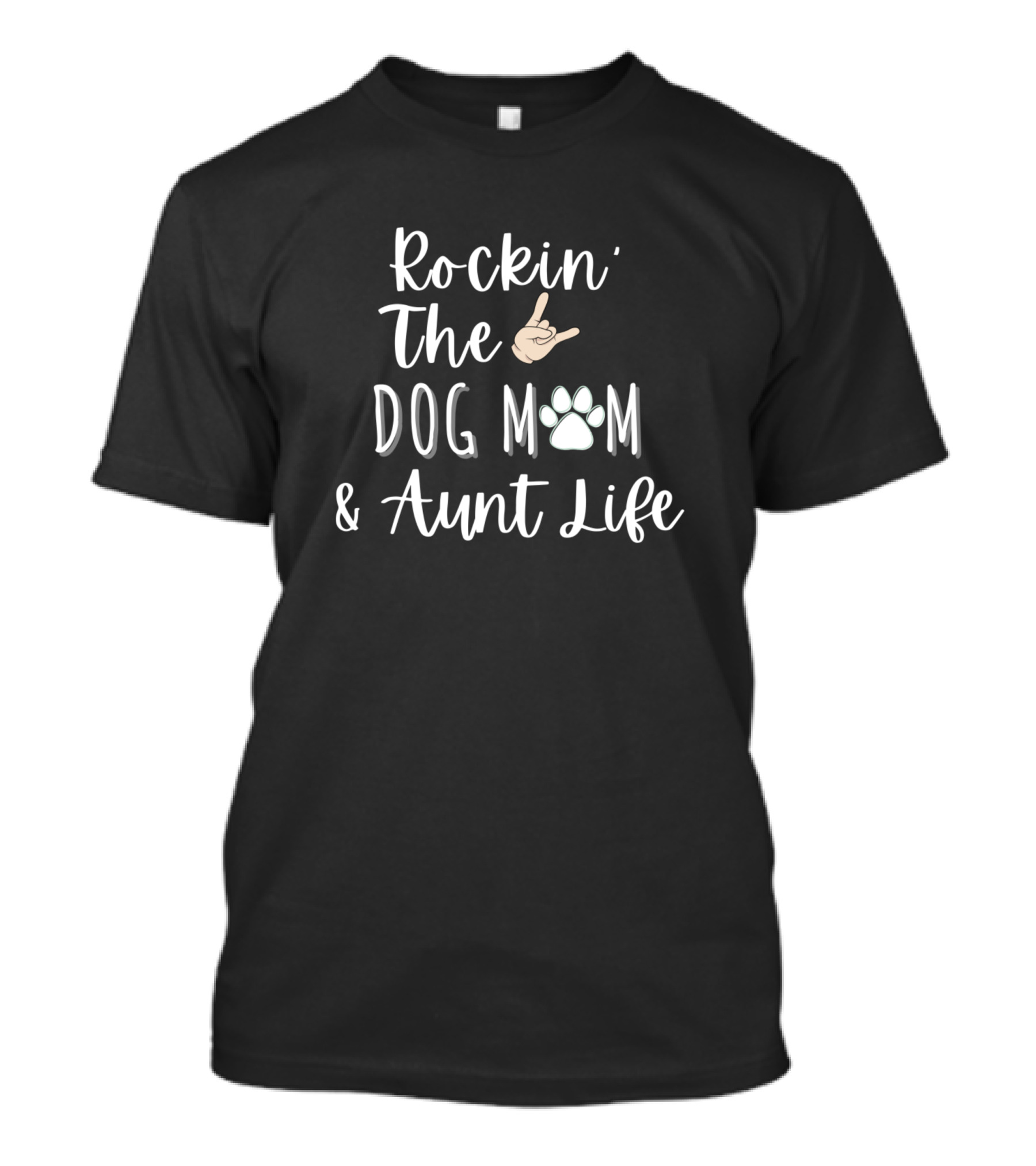 Rockin The Dog Mom And Aunt Life With Dog Paw T-Shirt