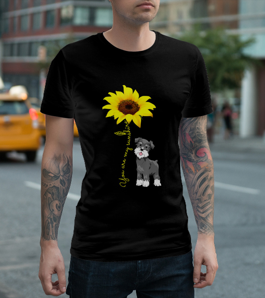 You Are My Sunshine Sunflower Schnauzer T-Shirt