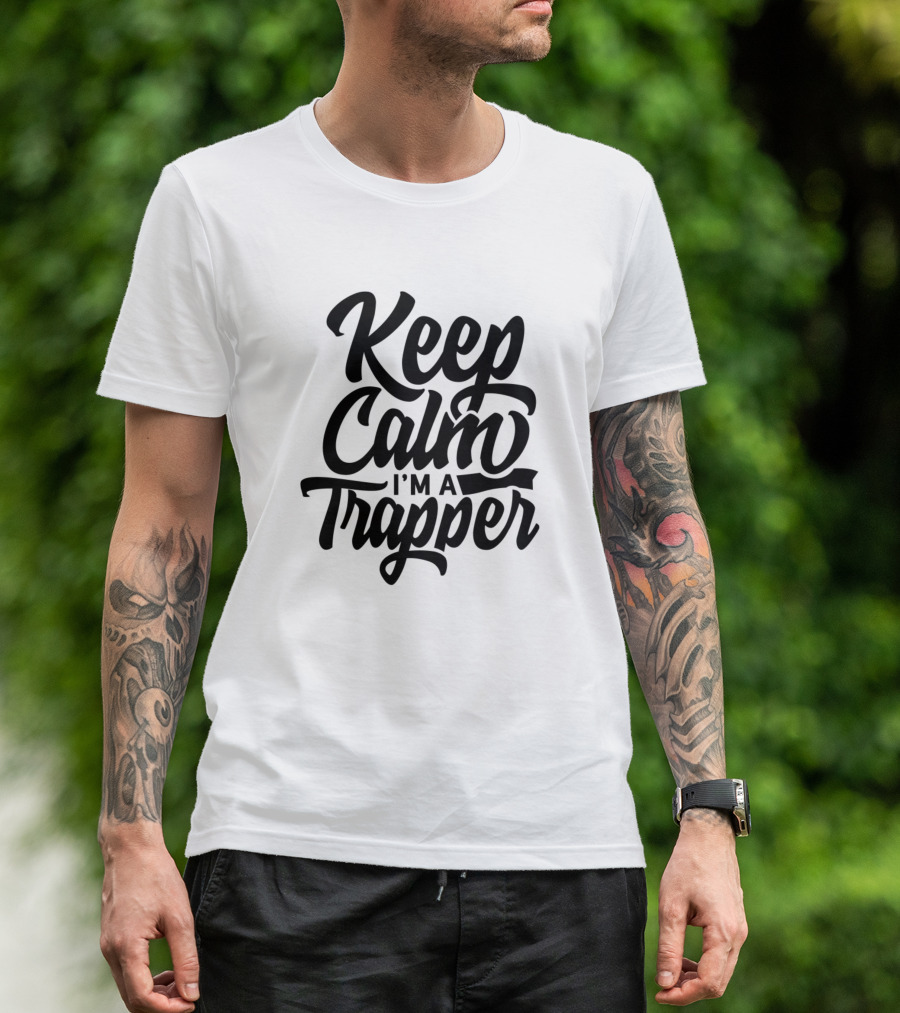 Keep Calm I'm A Trapper Hunting Trap Trapping Traps T-Shirt
