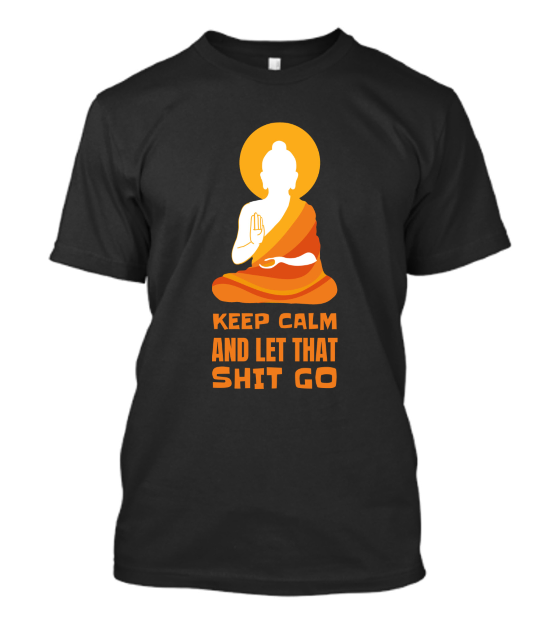 Keep Calm And Let That Shit Go Yogi Life Yoga Meditation T-Shirt
