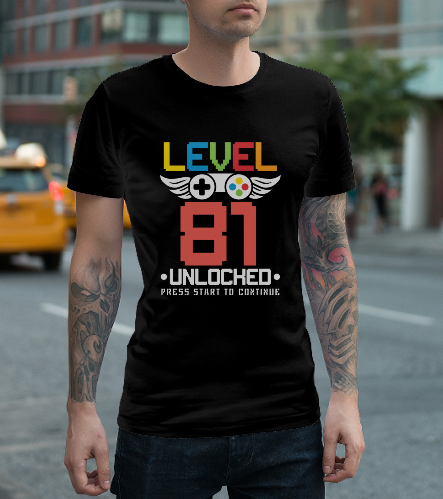 Level 81 Unlocked Press Start to Continue Video Games Lover 81 Birth T-Shirt