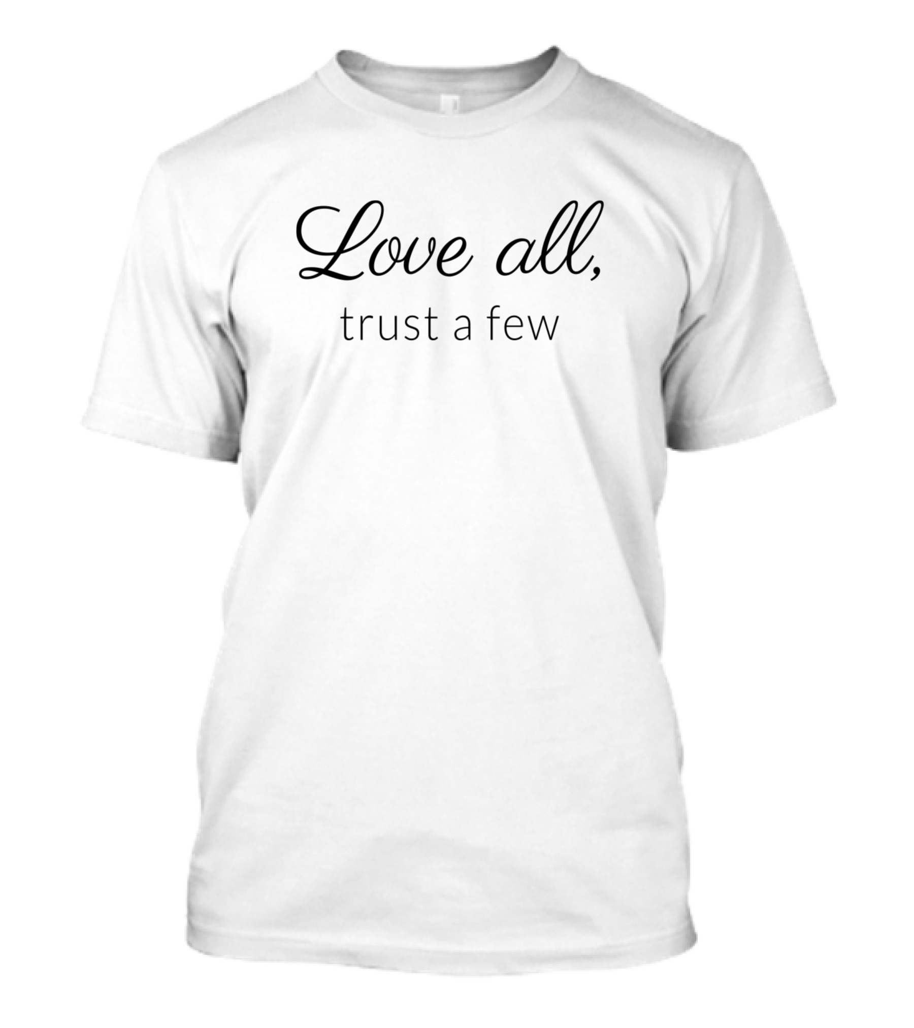 Love All Trust A Few T-Shirt