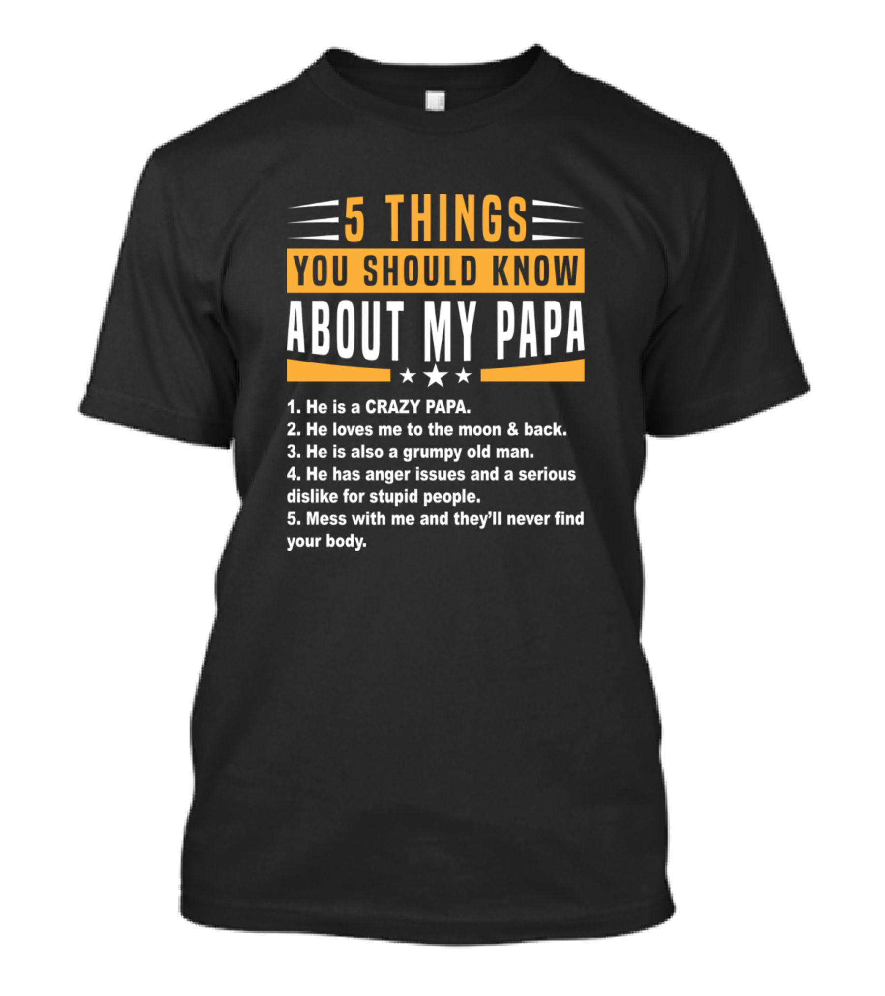 5 Things You Should Know About My Papa Crazy Grumpy Old Man Loves Me To The Moon Serious Dislike Mess With Me T-Shirt