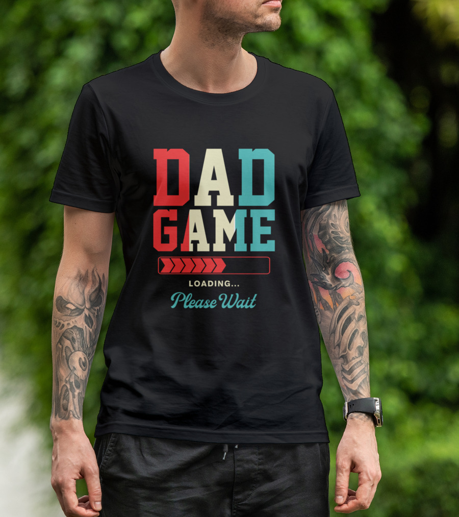 Dad Game Loading Please Wait Funny Gaming Spoof T-Shirt
