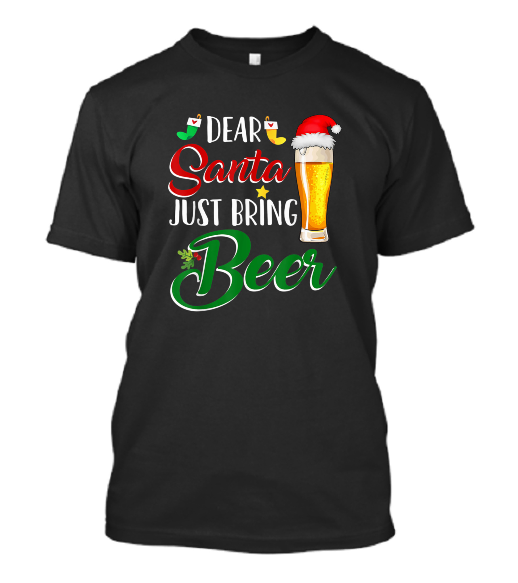 Dear Santa Just Bring Beer Funny Christmas Drinkin Holiday Humor T-Shirt