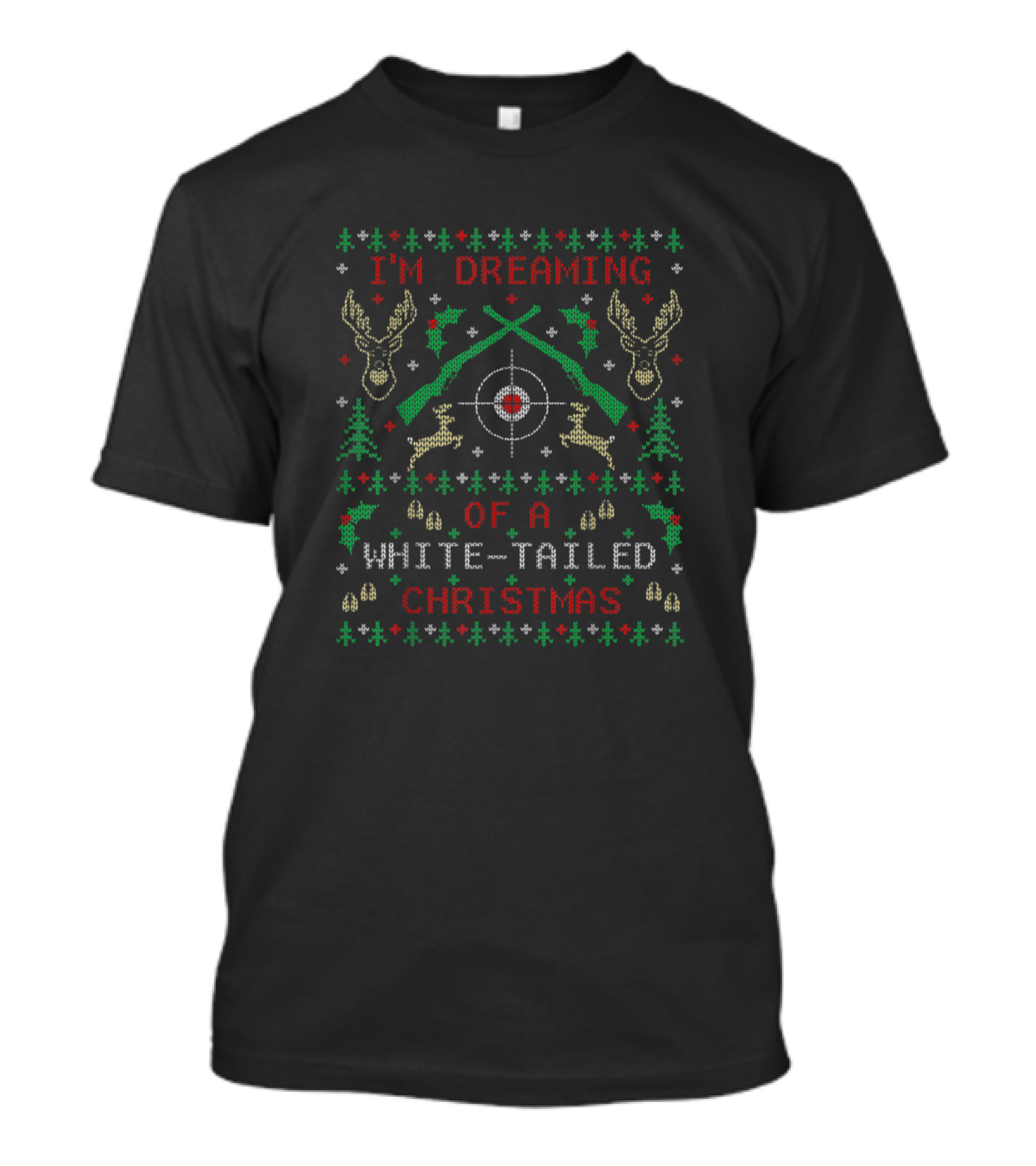 I'm Dreaming Of A White-Tailed Christmas Deer Hunting Funny Ugly ChristmasParty T-Shirt
