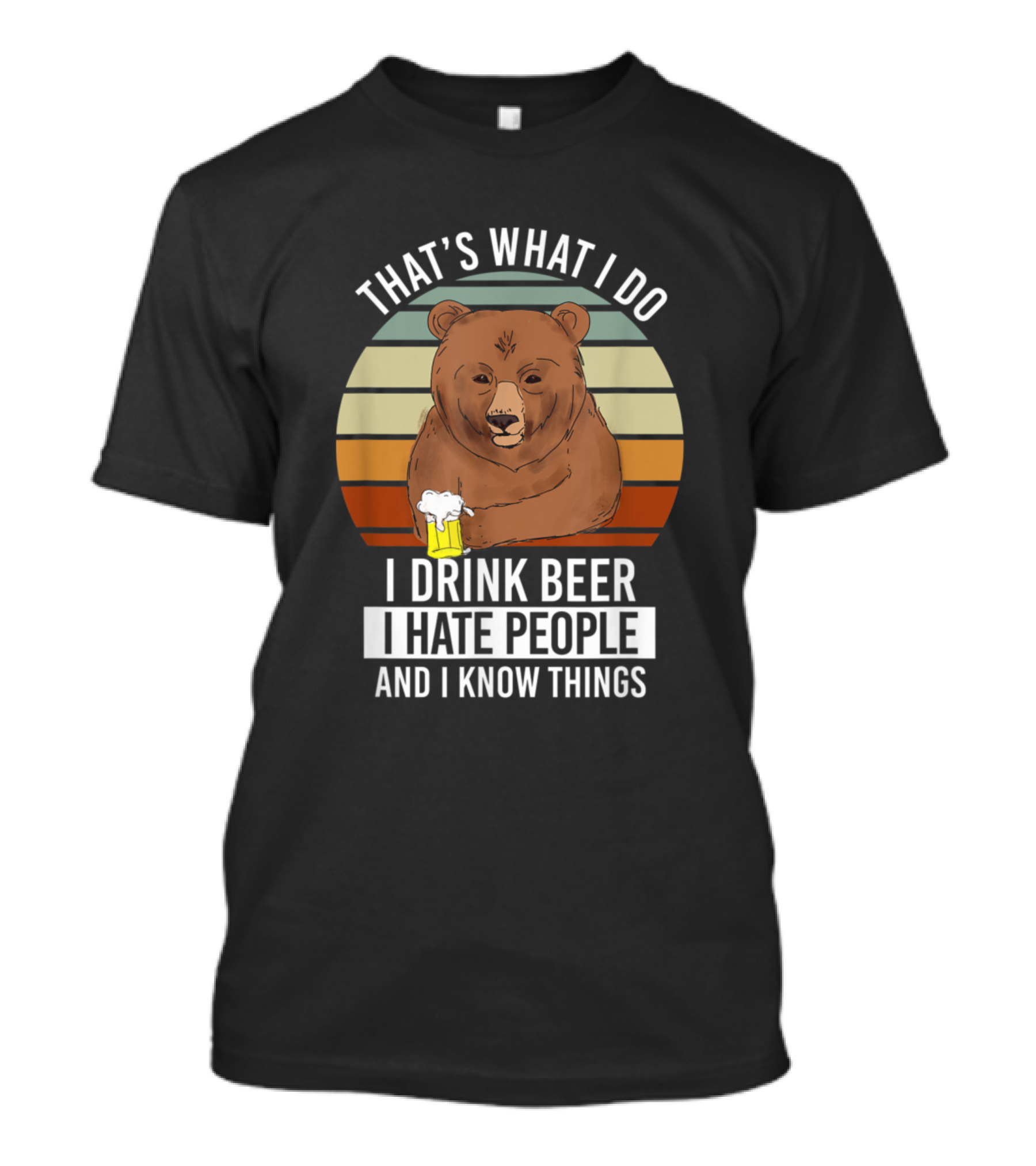 That's What I Do I Drink Beer I Hate People And I Know Things Bear Holding Beer Vintage Stripes T-Shirt