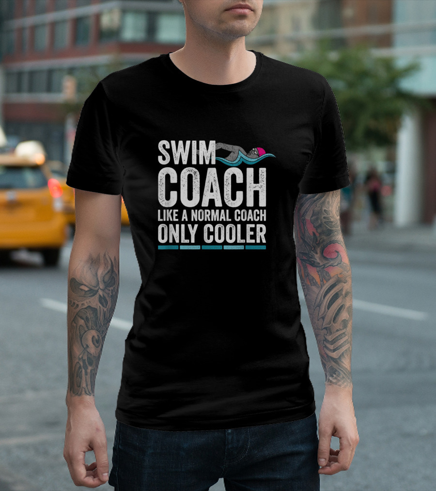 Swim Coach Like a Normal Coach Only Cooler Funny Appreciation T-Shirt