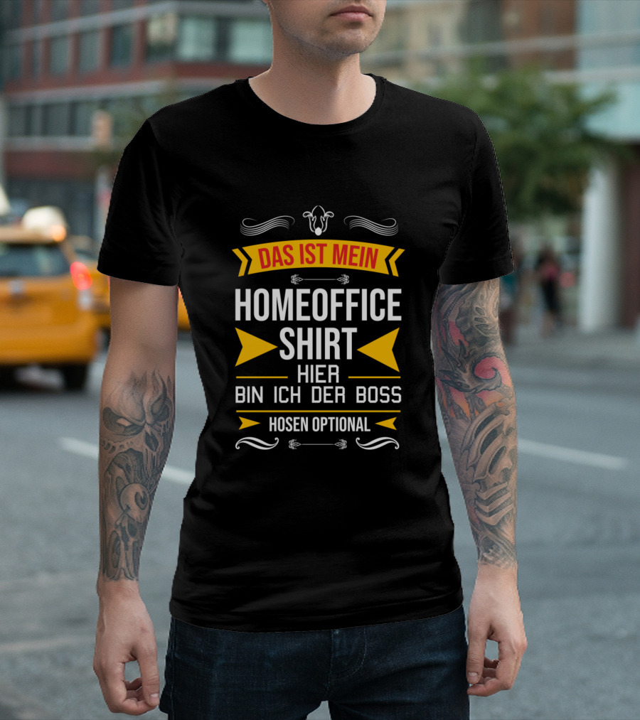 Das Ist Mein Homeoffice Shirt Hier Bin Ich Der Boss Hosen Optional T-Shirt