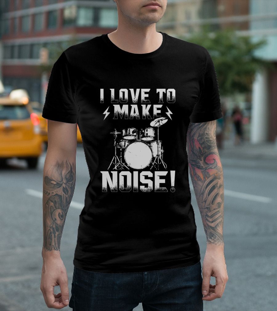 I Love To Make Noise Drummer Drum Kit Lightning Bolt T-Shirt