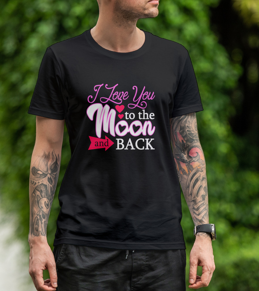 I Love You To The Moon And Back Heart Arrow T-Shirt