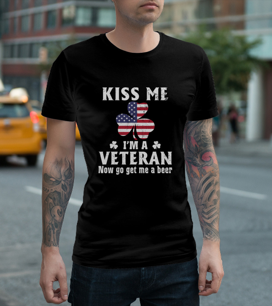 Kiss Me I'm A Veteran Clover American Flag Now Go Get Me A Beer T-Shirt