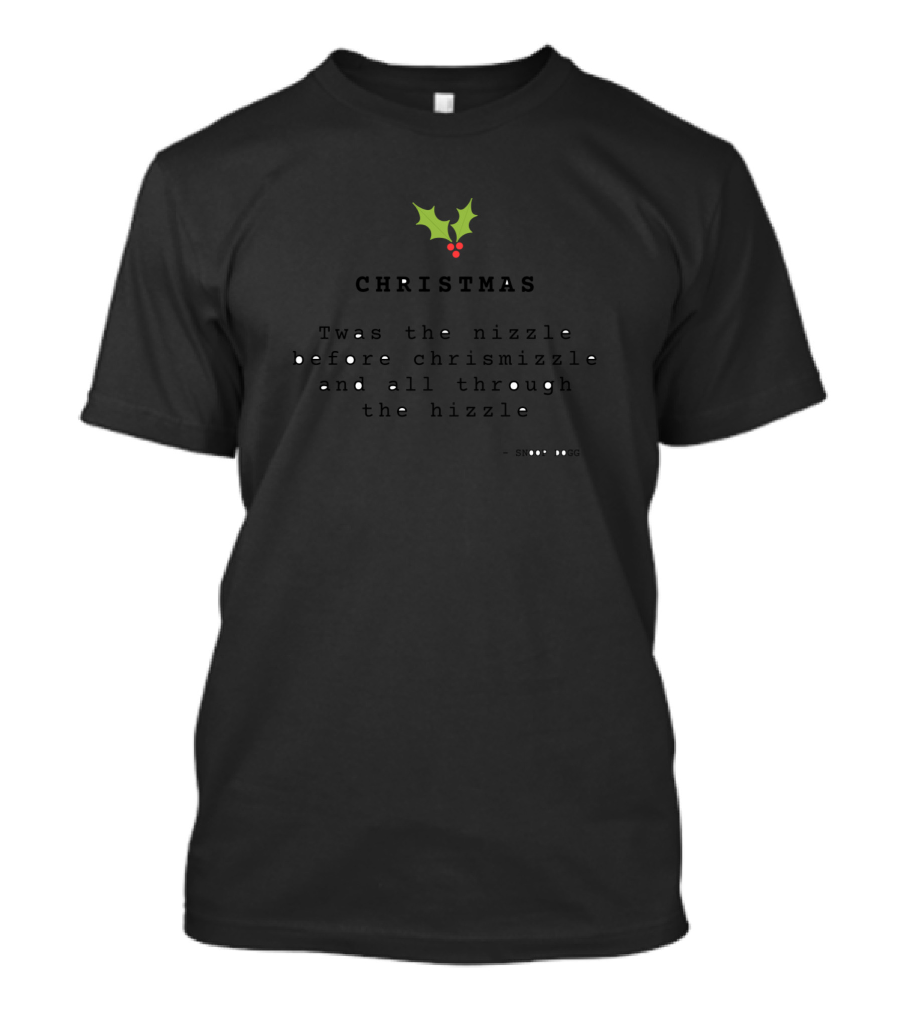 Snoop Dogg Xmas Twas The Nizzle Before Chrismizzle Christmas Hizzle Decoration T-Shirt