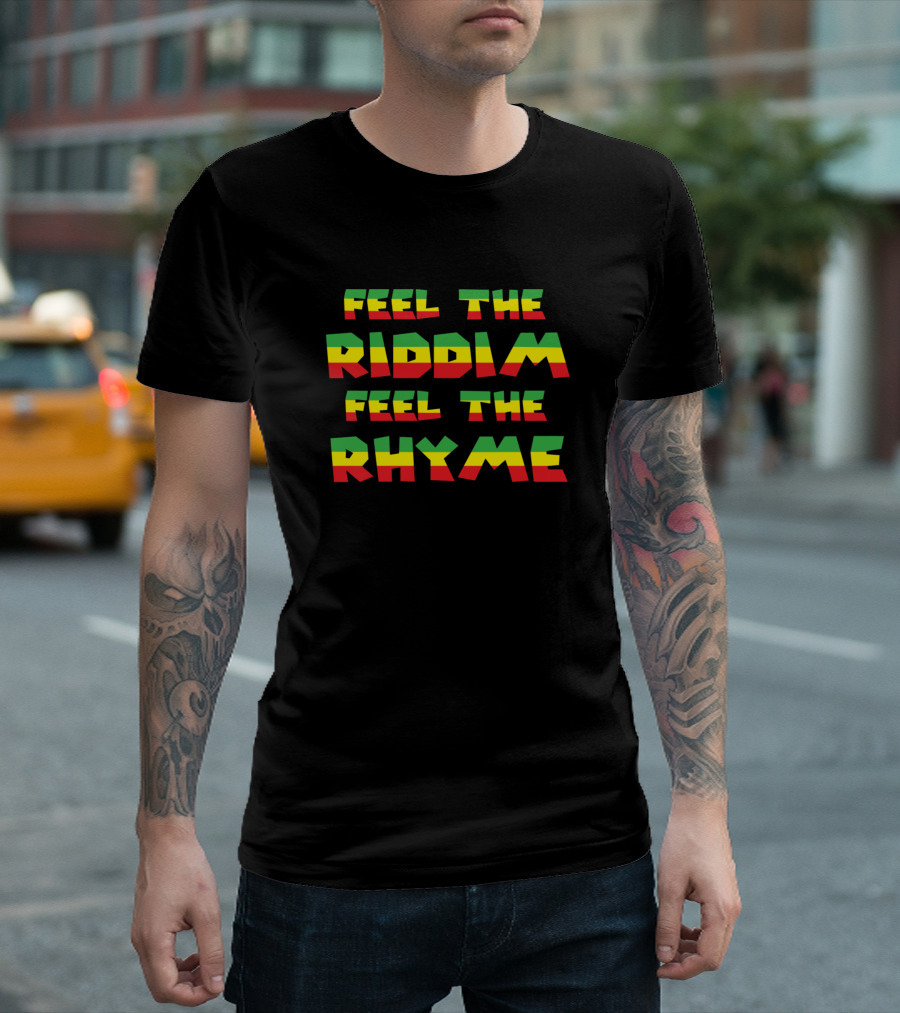 Feel The Riddim Feel The Rhyme Cool Runnings Feel T-Shirt
