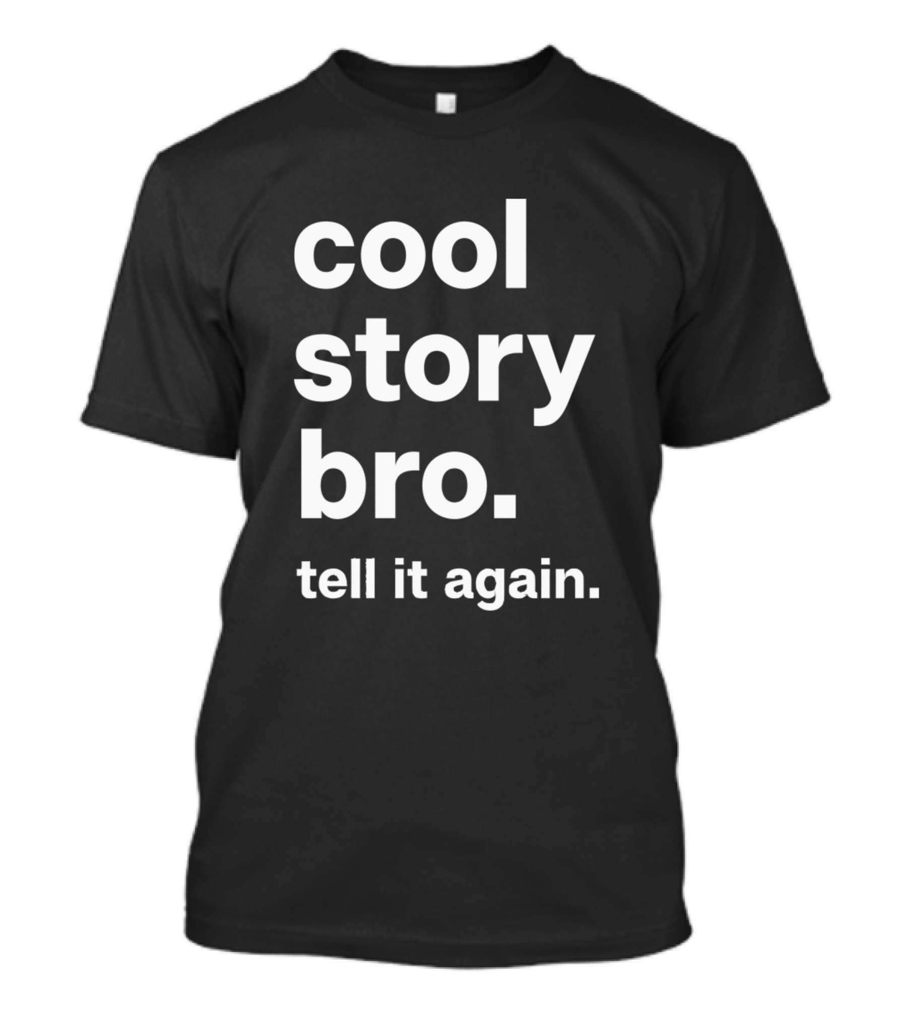 Cool Story Bro Tell It Again T-Shirt